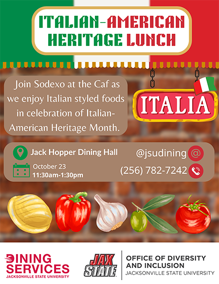  Come join us for Italian-American Heritage Lunch at the Jack Hopper Dining Hall!