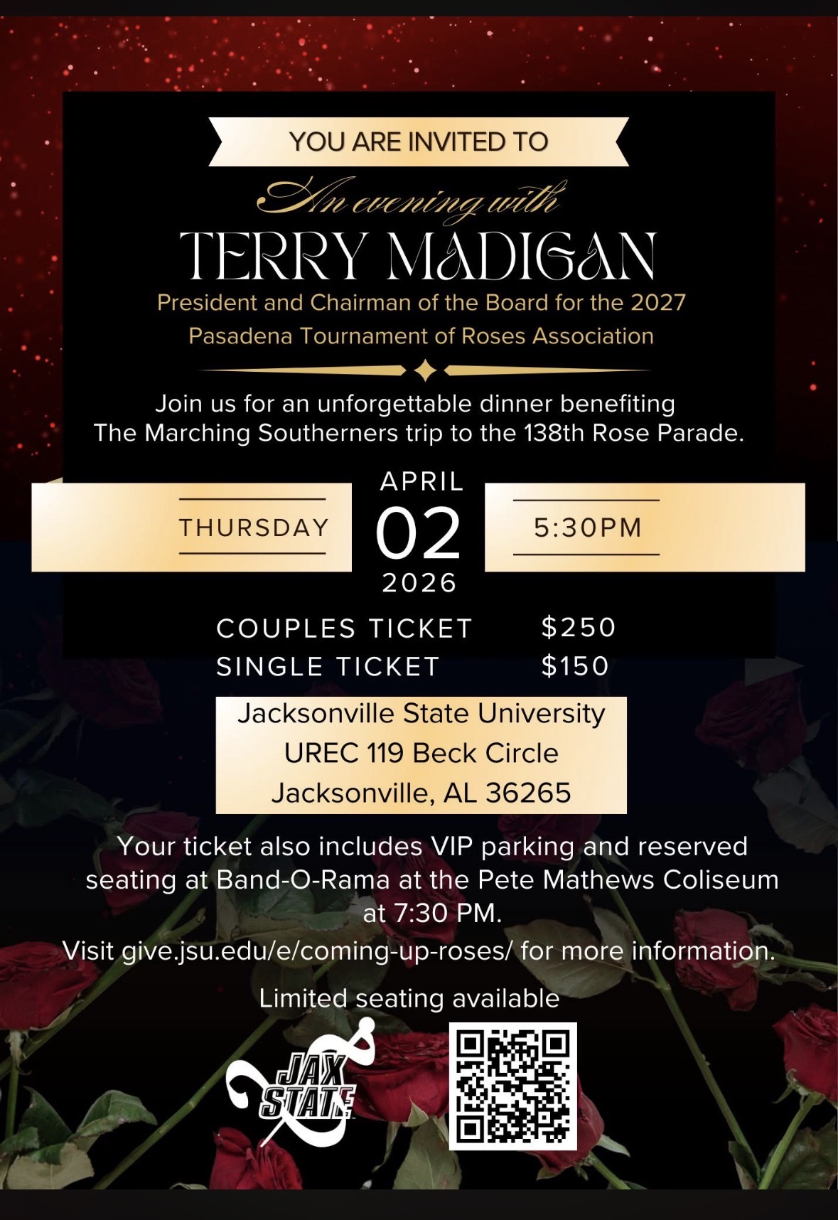 You are invited to An Evening with Terry Madigan, President and Chairman of the Board for the 2027 Pasadena Tournament of Roses Association. Join us for an unforgettable dinner benefiting the Marching Southerners trip to the 138th Rose Parade on Thursday, April 2, 2026 at 5:30 p.m. Couples tickets cost $250 or a single ticket costs $150. Your ticket also includes VIP parking and reserved seating at Band-O-Rama at the Pete Mathews Coliseum at 7:30 p.m.